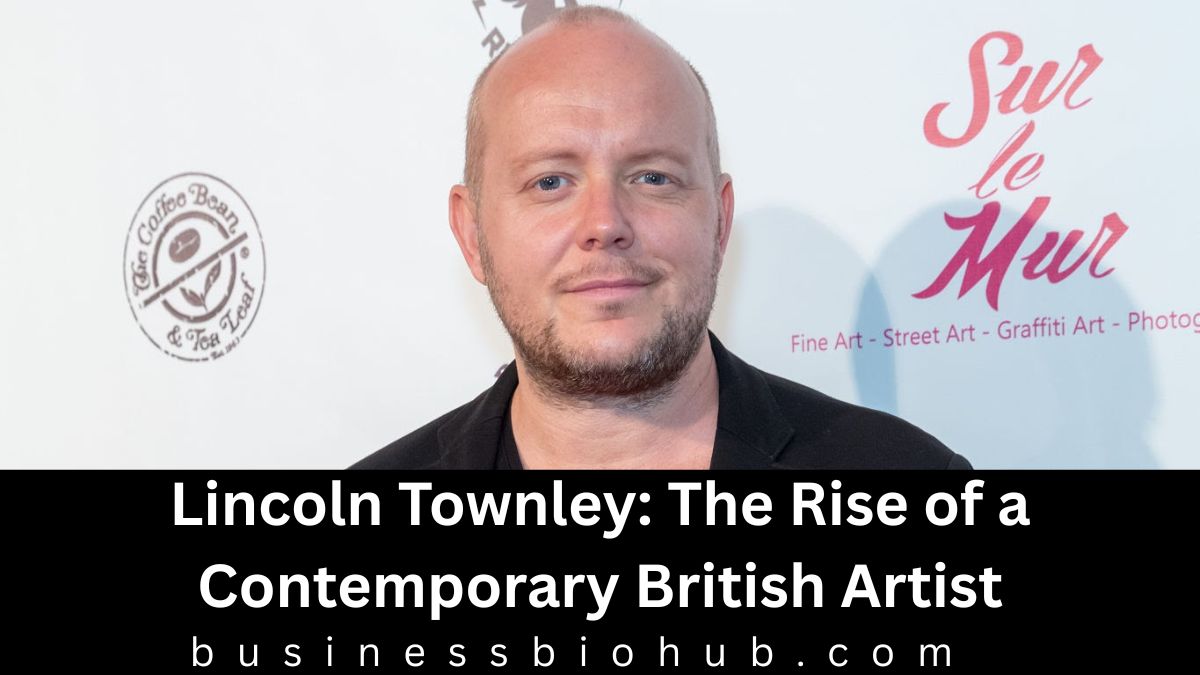 Lincoln Townley: The Rise of a Contemporary British Artist