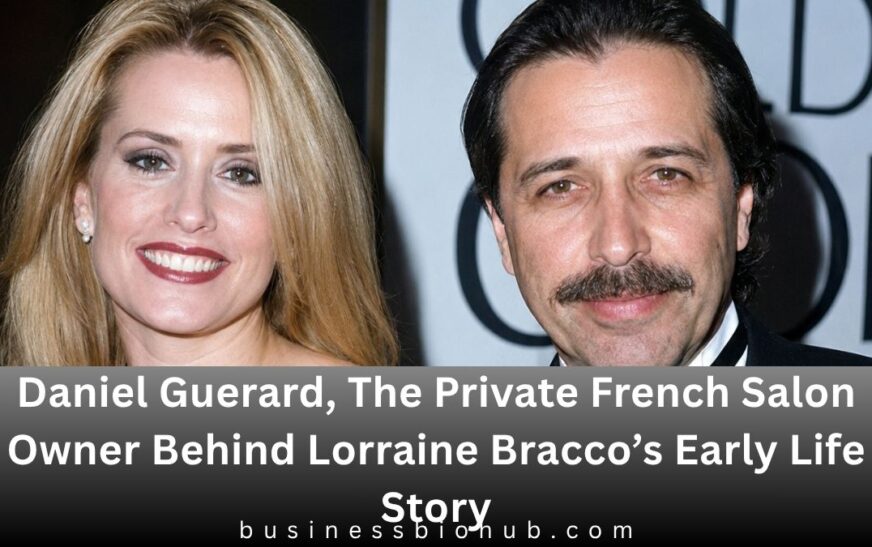 Daniel Guerard, The Private French Salon Owner Behind Lorraine Bracco’s Early Life Story
