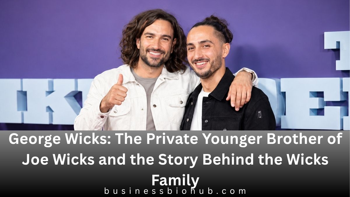 George Wicks: The Private Younger Brother of Joe Wicks and the Story Behind the Wicks Family