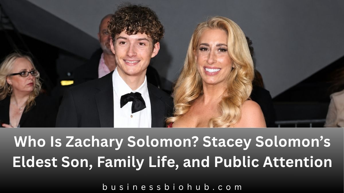 Who Is Zachary Solomon? Stacey Solomon’s Eldest Son, Family Life, and Public Attention