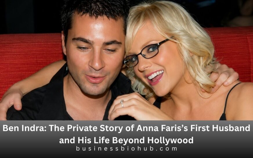 Ben Indra: The Private Story of Anna Faris’s First Husband and His Life Beyond Hollywood