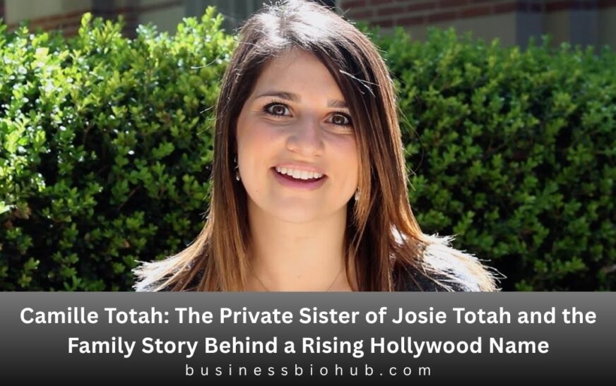 Camille Totah: The Private Sister of Josie Totah and the Family Story Behind a Rising Hollywood Name