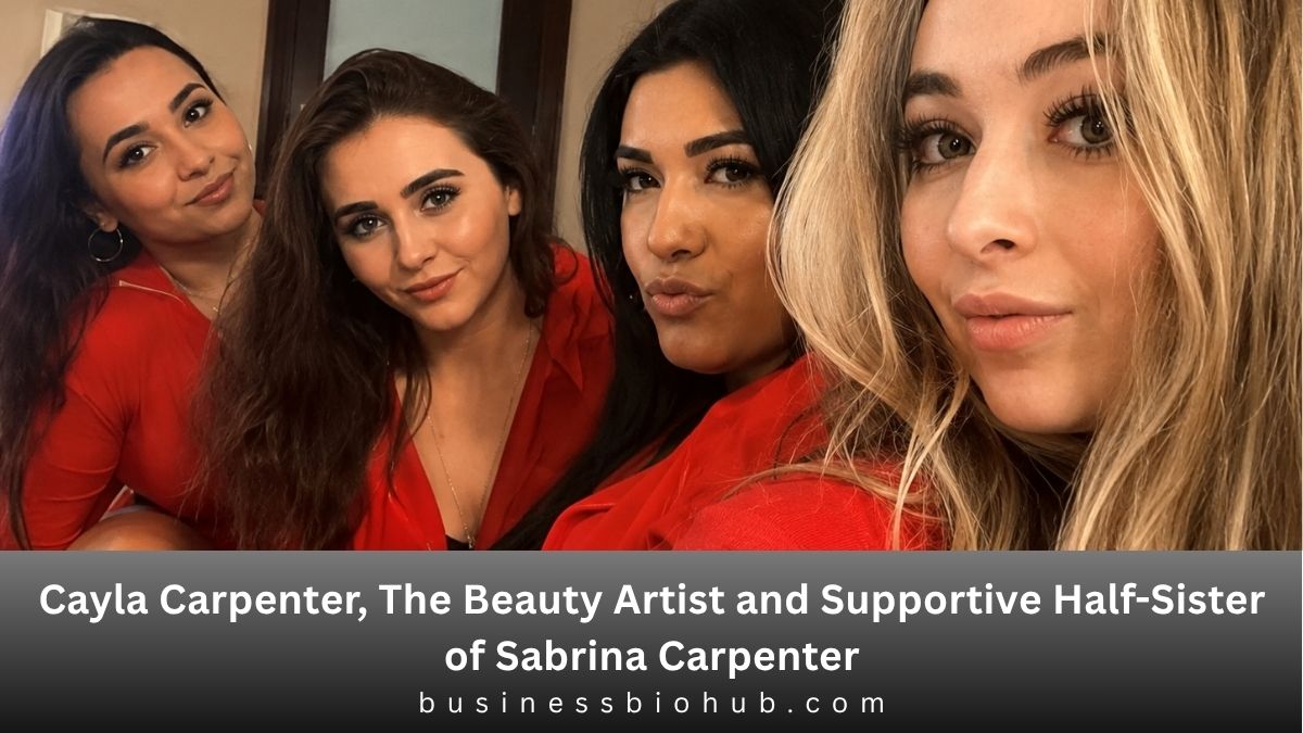 Cayla Carpenter, The Beauty Artist and Supportive Half-Sister of Sabrina Carpenter