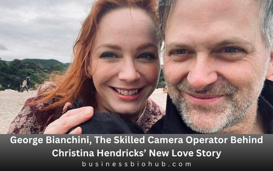 George Bianchini, The Skilled Camera Operator Behind Christina Hendricks’ New Love Story