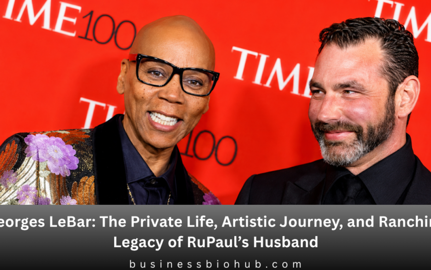Georges LeBar: The Private Life, Artistic Journey, and Ranching Legacy of RuPaul’s Husband