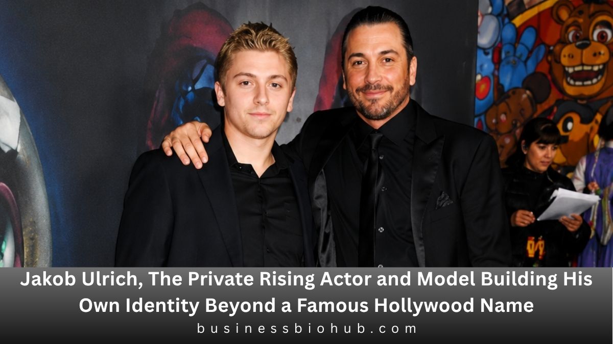 Jakob Ulrich, The Private Rising Actor and Model Building His Own Identity Beyond a Famous Hollywood Name