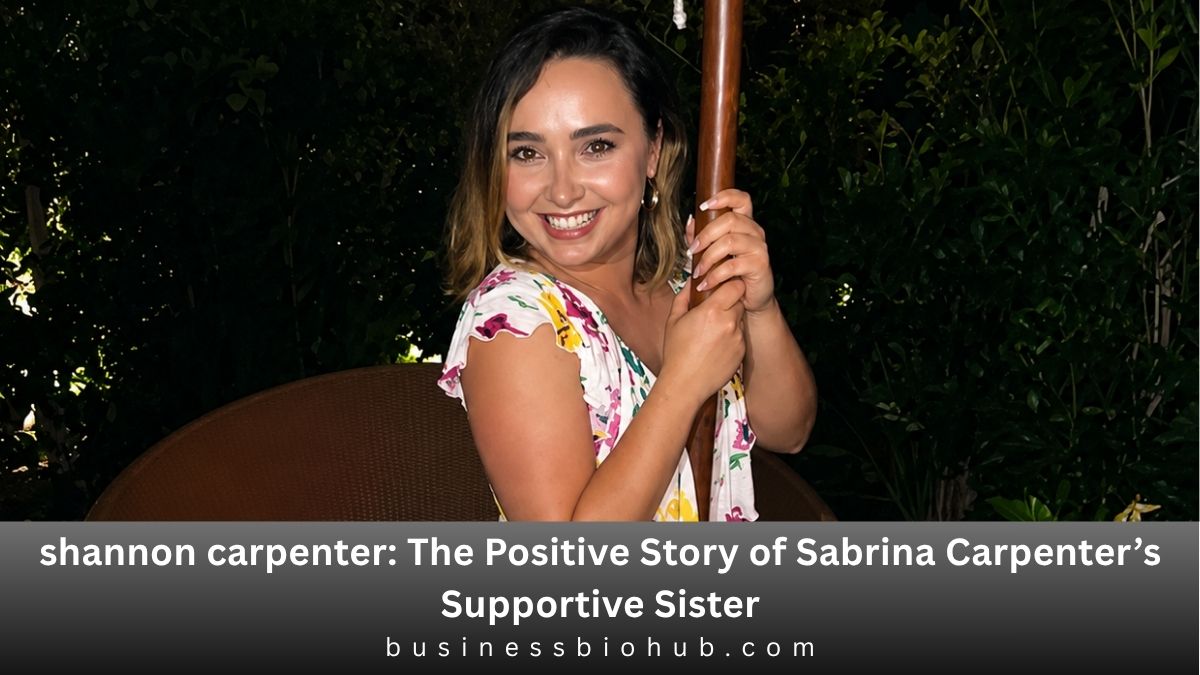 shannon carpenter: The Positive Story of Sabrina Carpenter’s Supportive Sister