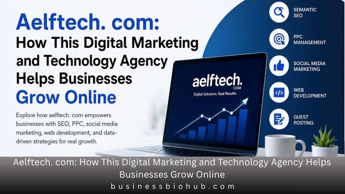 Aelftech. com: How This Digital Marketing and Technology Agency Helps Businesses Grow Online