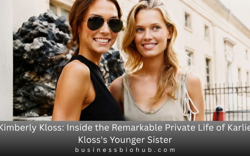 Kimberly Kloss: Inside the Remarkable Private Life of Karlie Kloss’s Younger Sister