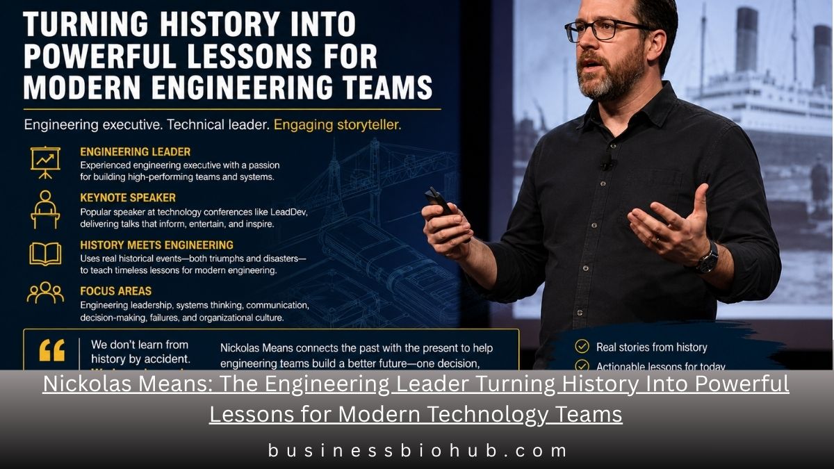 Nickolas Means: The Engineering Leader Turning History Into Powerful Lessons for Modern Technology Teams
